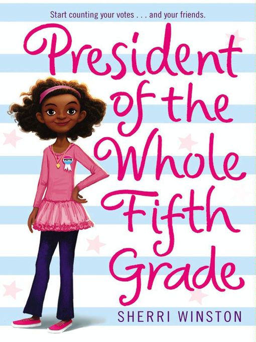 Title details for President of the Whole Fifth Grade by Sherri Winston - Available